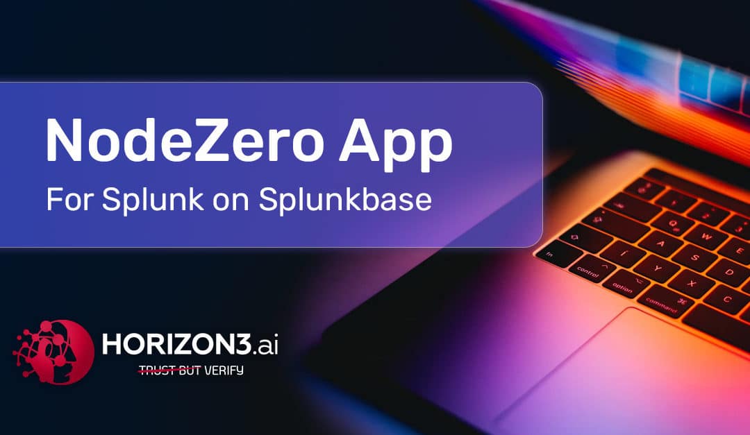 Horizon3.ai Adds NodeZero App for Splunk on Splunkbase  