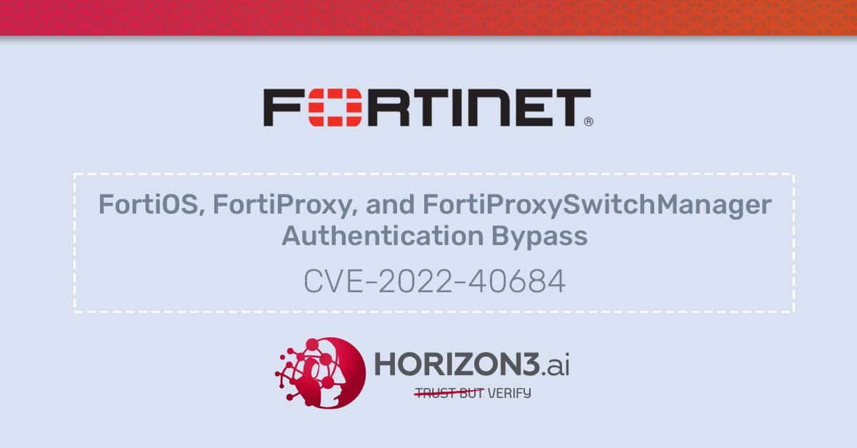 FortiOS, FortiProxy, and FortiProxySwitchManager Authentication Bypass, CVE-2022-40684