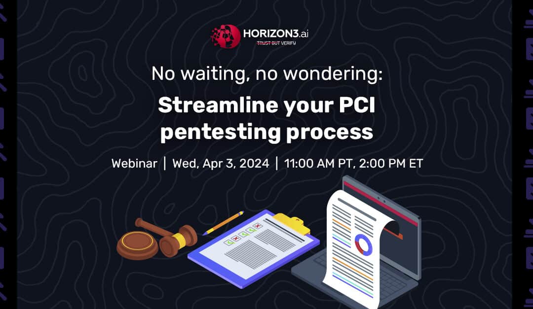 No waiting, no wondering: Streamline your PCI pentesting process