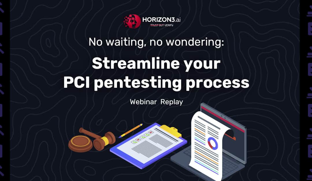 No waiting, no wondering: Streamline your PCI pentesting process with Horizon3.ai
