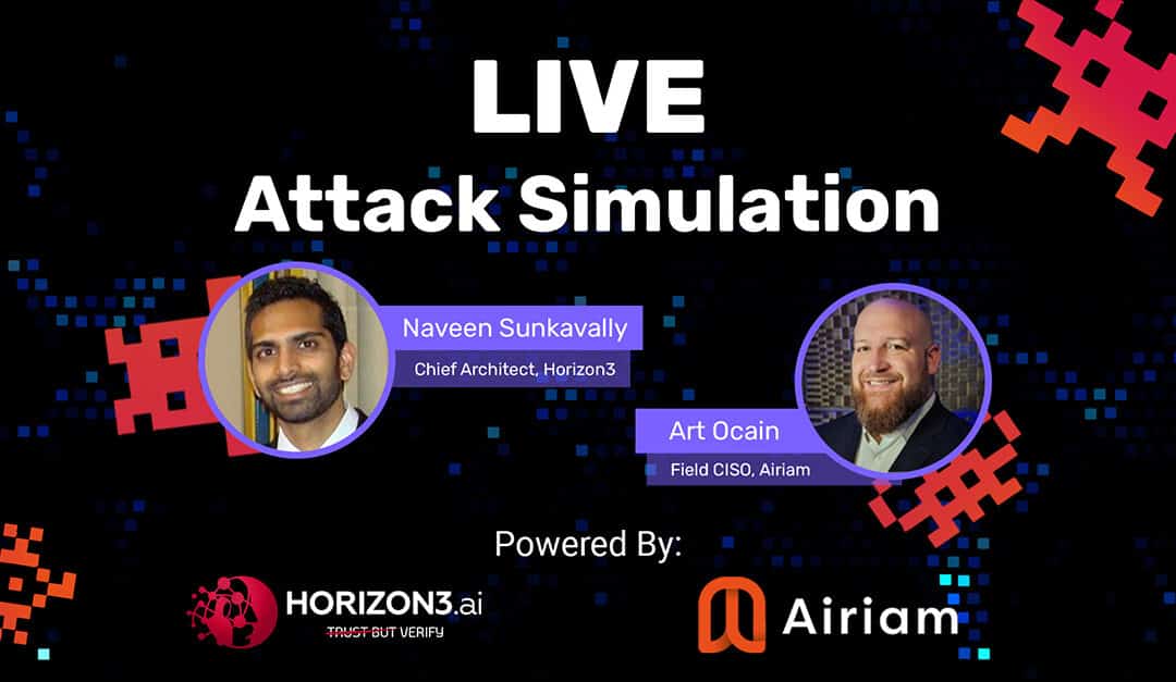 Airiam and Horizon3.ai Threat Actors Webinar – Attack Simulation