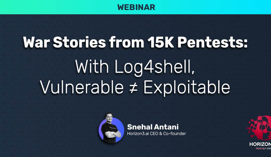 War Stories from 15K Pentests: With Log4shell, Vulnerable ≠ Exploitable