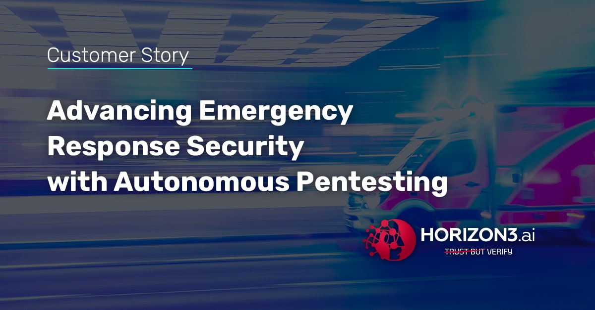 Advancing Emergency Response Security with Autonomous Pentesting (6 minute read)